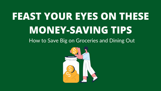 Feast Your Eyes on These Money-Saving Tips: How to Save Big on Groceries and Dining Out