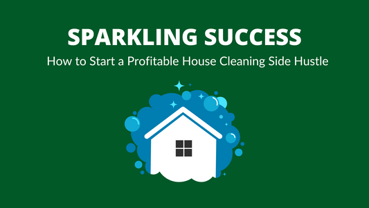 Sparkling Success: How to Start a Profitable House Cleaning Side Hustle